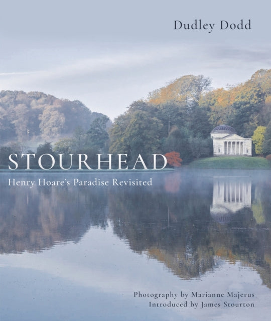 Stourhead: Henry Hoare's Paradise Revisited