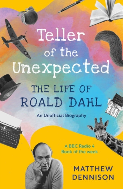 Teller of the Unexpected: The Life of Roald Dahl, An Unofficial Biography