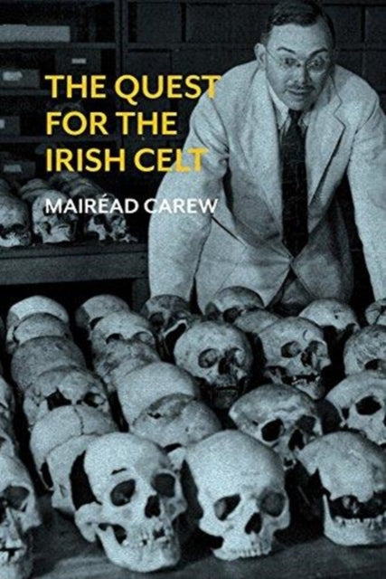 The Quest for the Irish Celt: The Harvard Archaeological Mission to Ireland, 1932–1936