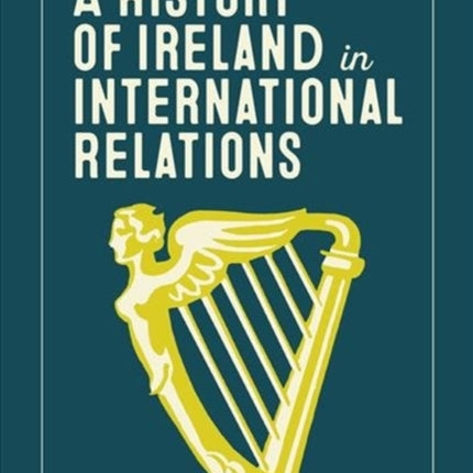 A History of Ireland in International Relations