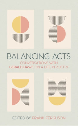 Balancing Acts: Conversations with Gerald Dawe on a Life in Poetry