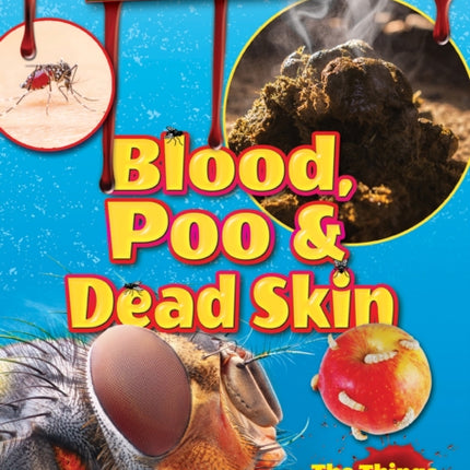 Blood, Poo and Dead Skin