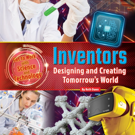 Get to Work with Science and Technology: Inventors