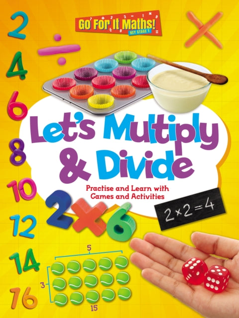 Let's Multiply and Divide: Practise and Learn with Games and Activities