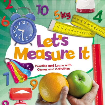 Let's Measure It: Practise and Learn with Games and Activities