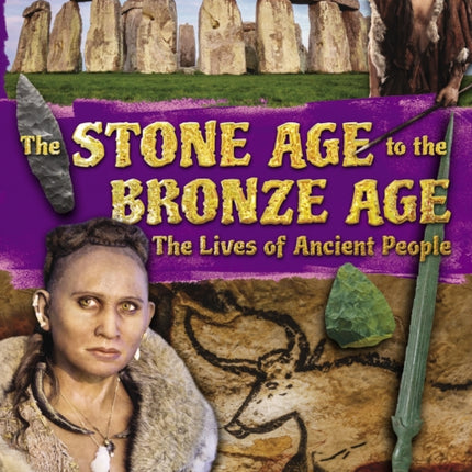 The Stone Age to the Bronze Age: The Lives of Ancient People