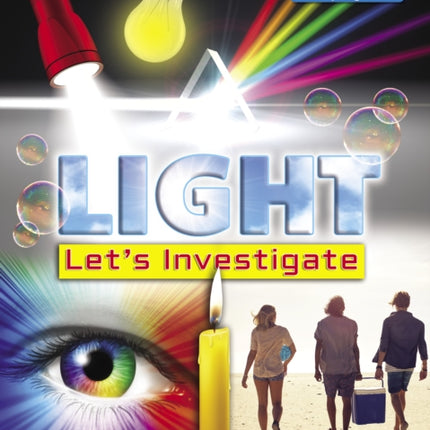 Light: Let's Investigate Facts, Activities, Experiments