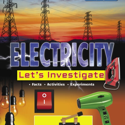 Electricity: Let's Investigate Facts Activities Experiments