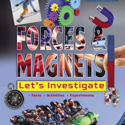 Forces and Magnets: Let's Investigate Facts Activities Experiments