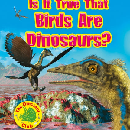 Is It True that Birds are Dinosaurs?