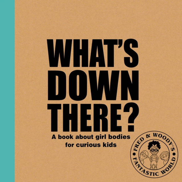 What's Down There?: A book about girl bodies for curious kids