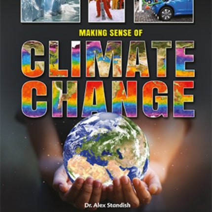 Making Sense of Climate Change Know Your Facts * Understand the Science