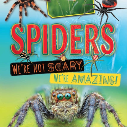 Spiders We're Not Scary We're Amazing