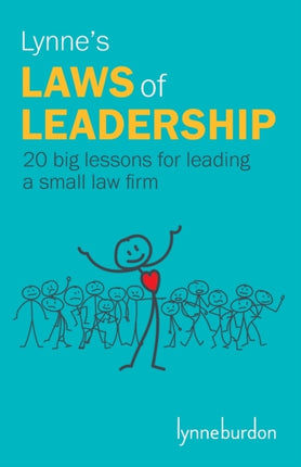Lynne's Laws of Leadership: 20 big lessons for