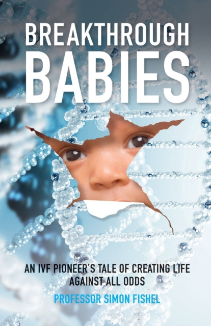 Breakthrough Babies: An IVF pioneer's tale of