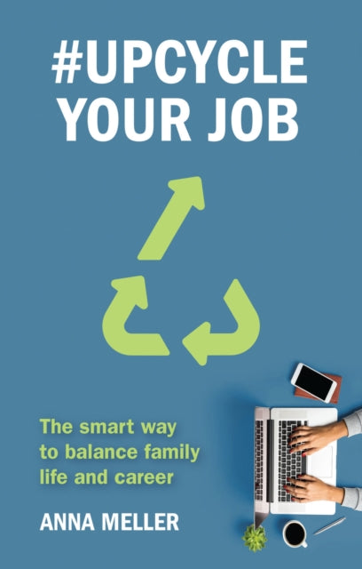 #Upcycle Your Job: The smart way to balance family life and career