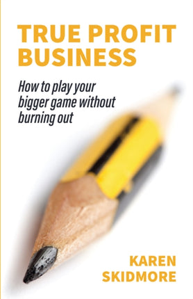 True Profit Business: How to play your bigger
