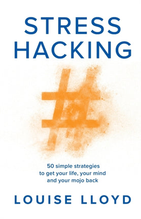 Stresshacking: 50 simple strategies to get your