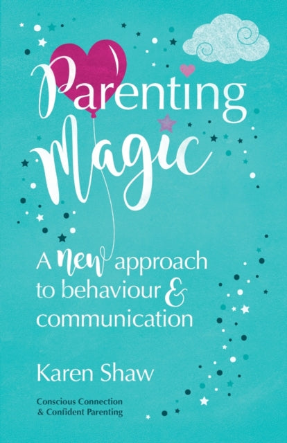 Parenting Magic: A new approach to behaviour and