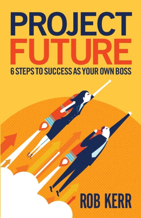 Project Future: 6 Steps to Success as Your Own