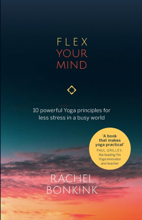 Flex Your Mind: 10 powerful Yoga principles for