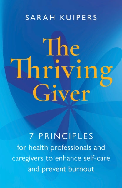 The Thriving Giver: 7 Principles for health