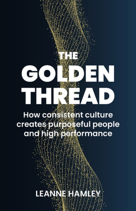 The Golden Thread: How consistent culture creates