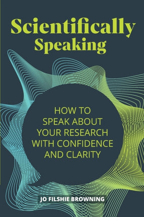 Scientifically Speaking: How to speak about your