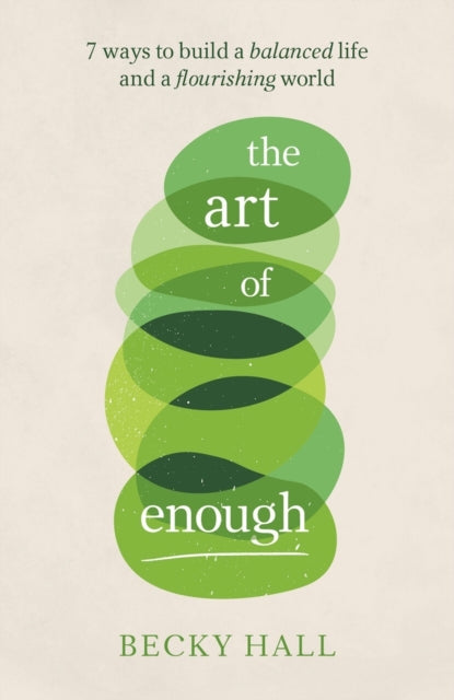 The Art of Enough: 7 ways to build a balanced