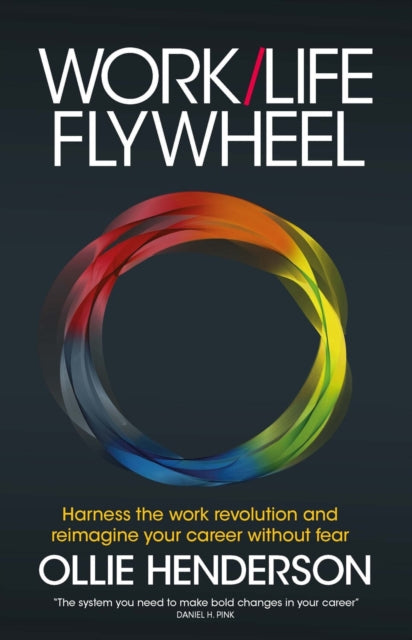 Work/Life Flywheel: Harness the work revolution