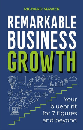 Remarkable Business Growth: Your blueprint for 7