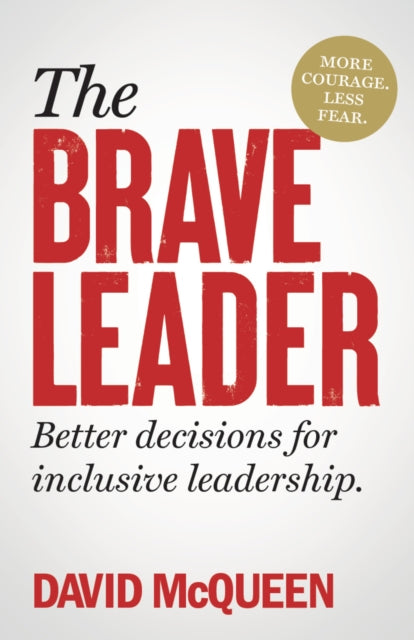 The BRAVE Leader: More courage. Less fear. Better