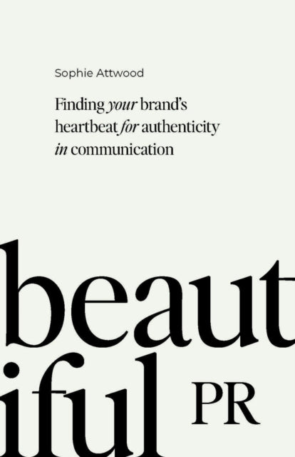 Beautiful PR: Finding your brand’s heartbeat for