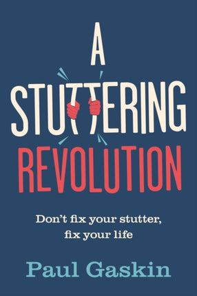 A Stuttering Revolution: Don’t fix your stutter,