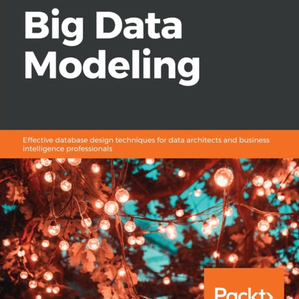 Hands-On Big Data Modeling: Effective database