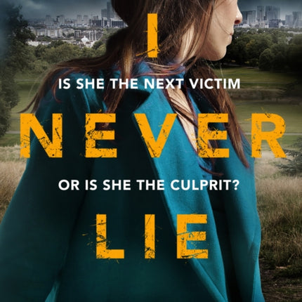 I Never Lie: A compelling psychological thriller that will keep you on the edge of your seat