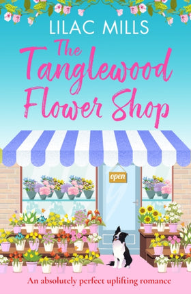 The Tanglewood Flower Shop: An absolutely perfect uplifting romance