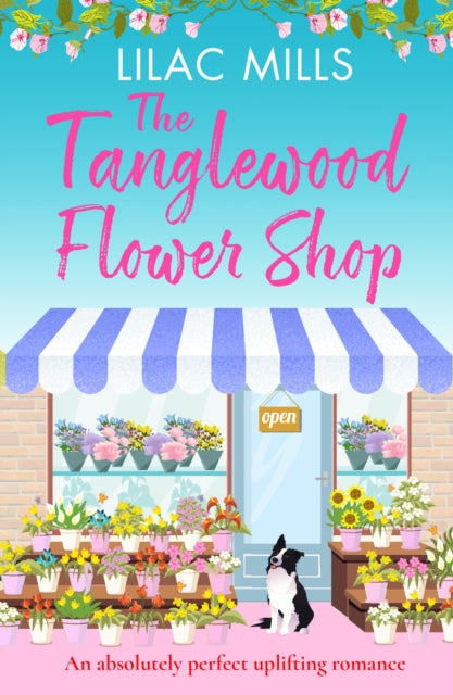 The Tanglewood Flower Shop: An absolutely perfect uplifting romance