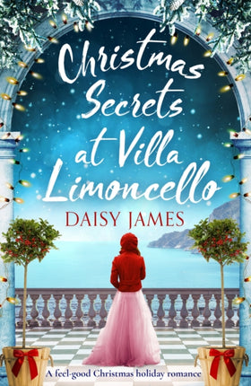 Christmas Secrets at Villa Limoncello: A feel-good Christmas holiday romance