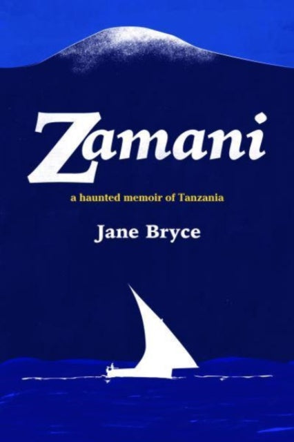 Zamani: A haunted memoir of Tanzania