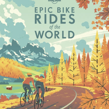 Lonely Planet Epic Bike Rides of the World