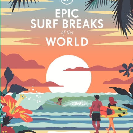 Lonely Planet Epic Surf Breaks of the World