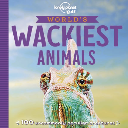 Lonely Planet Kids World's Wackiest Animals 1