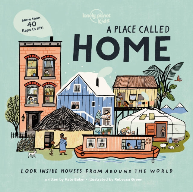 Lonely Planet Kids a Place Called Home 1: Look Inside Houses Around the World