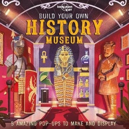 Lonely Planet Kids Build Your Own History Museum