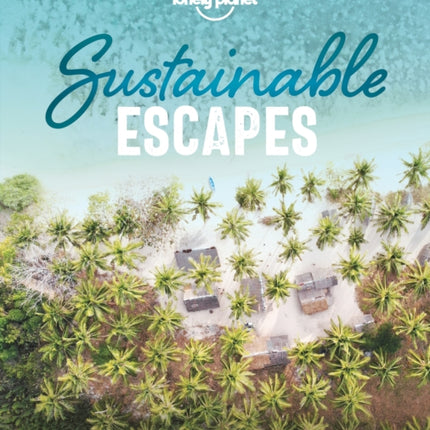 Lonely Planet Sustainable Escapes