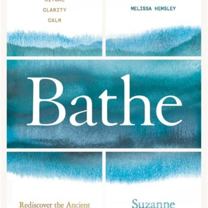 Bathe: The Art of Finding Rest, Relaxation and Rejuvenation in a Busy World