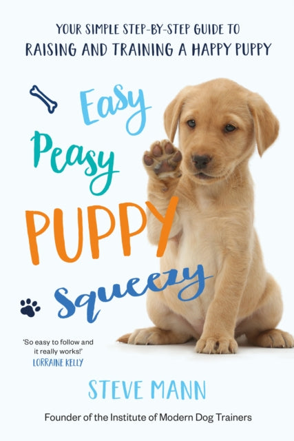 Easy Peasy Puppy Squeezy: The UK's No.1 Dog Training Book – How to Raise the Perfect Puppy