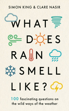 What Does Rain Smell Like?: Discover the fascinating answers to the most curious weather questions from two expert meteorologists