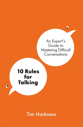 10 Rules for Talking: How To Have Difficult Conversations in an Angry World